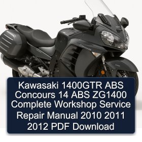 Kawasaki 1400GTR ABS Concours 14 ABS ZG1400 Complete Workshop Service Repair Manual 2010 2011 2012 PDF Download