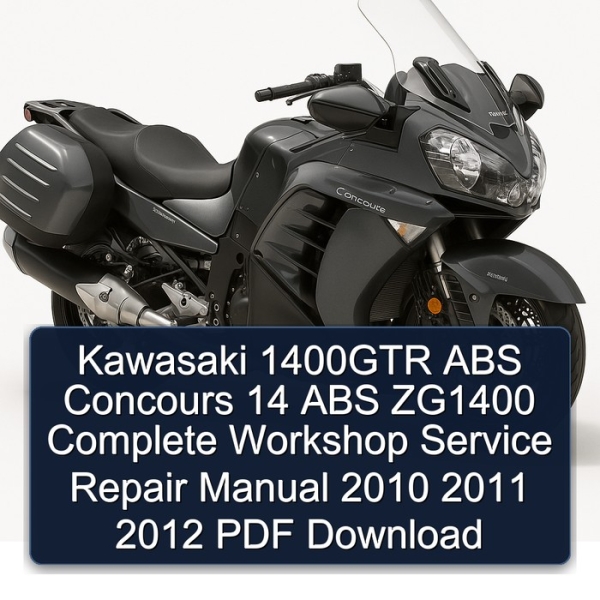 Kawasaki 1400GTR ABS Concours 14 ABS ZG1400 Complete Workshop Service Repair Manual 2010 2011 2012 PDF Download