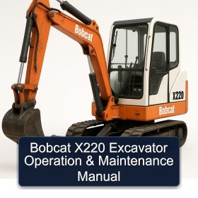 Bobcat X220 Excavator Operation & Maintenance Manual