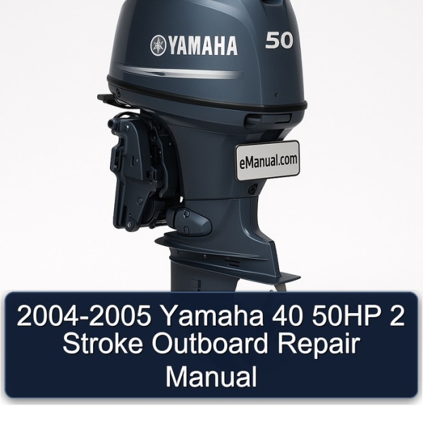 2004-2005 Yamaha 40 50HP 2 Stroke Outboard Repair Manual