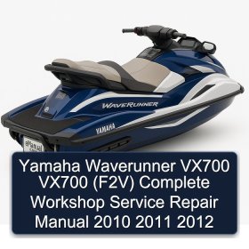 Yamaha Waverunner VX700 VX700 (F2V) Complete Workshop Service Repair Manual 2010 2011 2012