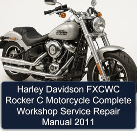 Harley Davidson FXCWC Rocker C Motorcycle Complete Workshop Service Repair Manual 2011
