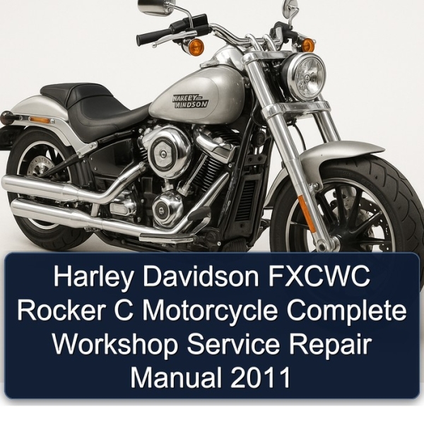 Harley Davidson FXCWC Rocker C Motorcycle Complete Workshop Service Repair Manual 2011