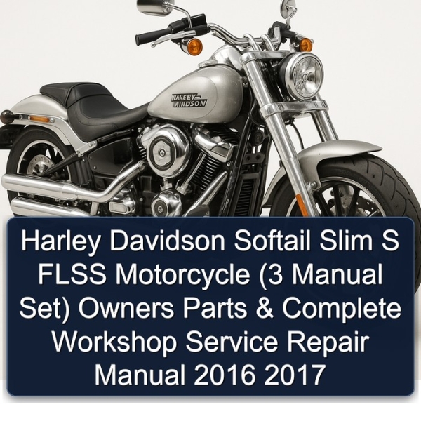 Harley Davidson Softail Slim S FLSS Motorcycle (3 Manual Set) Owners Parts & Complete Workshop Service Repair Manual 2016 2017