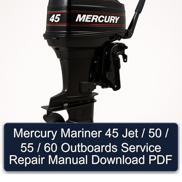 Mercury Mariner 45 Jet / 50 / 55 / 60 Outboards Service Repair Manual Download PDF