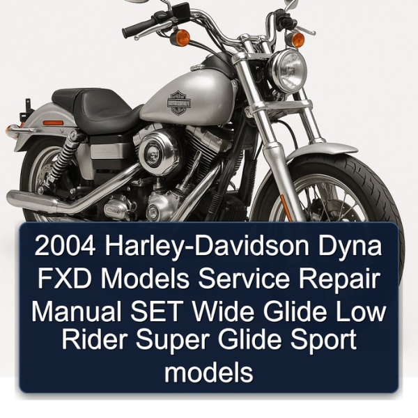 2004 Harley-Davidson Dyna FXD Models Service Repair Manual SET Wide Glide Low Rider Super Glide Sport models