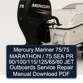 Mercury Mariner 75/75 MARATHON / 75 SEA PR 90/100/115/125/65/80 JET Outboards Service Repair Manual Download PDF