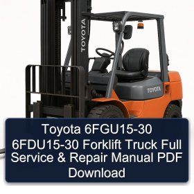 Toyota 6FGU15-30 6FDU15-30 Forklift Truck Full Service & Repair Manual PDF Download