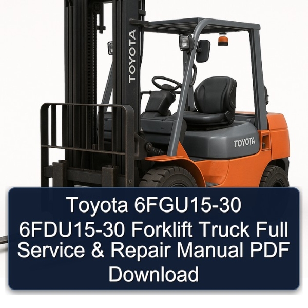 Toyota 6FGU15-30 6FDU15-30 Forklift Truck Full Service & Repair Manual PDF Download
