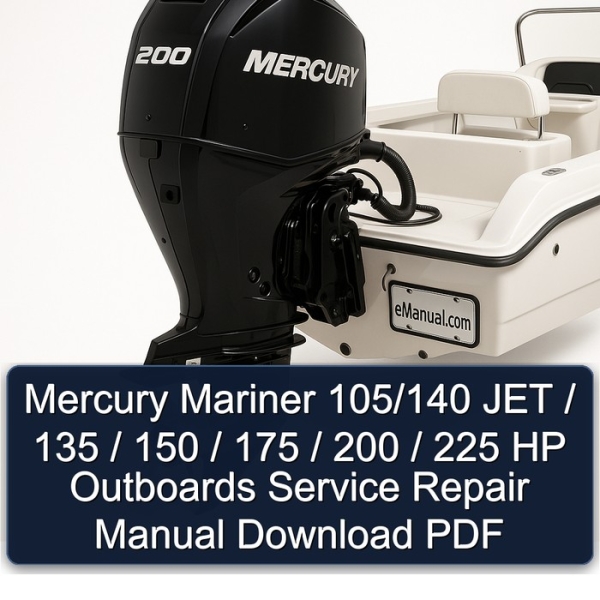 Mercury Mariner 105/140 JET / 135 / 150 / 175 / 200 / 225 HP Outboards Service Repair Manual Download PDF