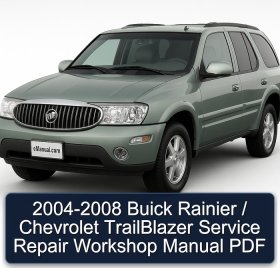 2004-2008 Buick Rainier / Chevrolet TrailBlazer Service Repair Workshop Manual PDF