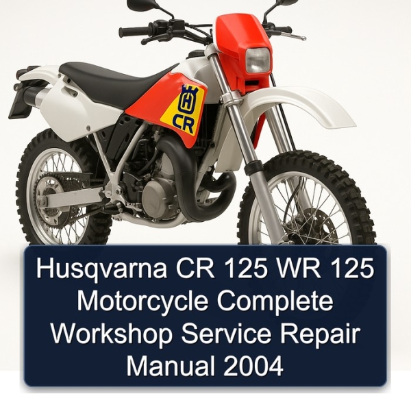 Husqvarna CR 125 WR 125 Motorcycle Complete Workshop Service Repair Manual 2004