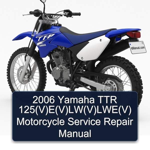 2006 Yamaha TTR 125(V)E(V)LW(V)LWE(V) Motorcycle Service Repair Manual