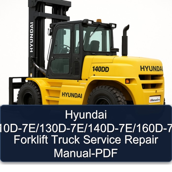Hyundai 110D-7E/130D-7E/140D-7E/160D-7E Forklift Truck Service Repair Manual-PDF