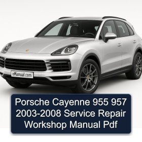 Porsche Cayenne 955 957 2003-2008 Service Repair Workshop Manual Pdf