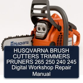 HUSQVARNA BRUSH CUTTERS TRIMMERS PRUNERS 265 250 240 245 Digital Workshop Repair Manual