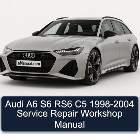 Audi A6 S6 RS6 C5 1998-2004 Service Repair Workshop Manual