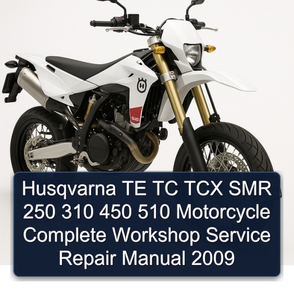 Husqvarna TE TC TCX SMR 250 310 450 510 Motorcycle Complete Workshop Service Repair Manual 2009