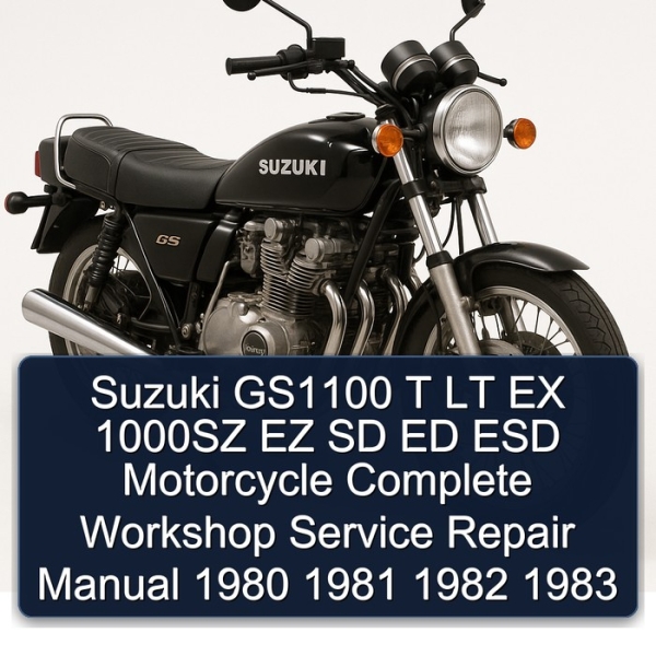Suzuki GS1100 T LT EX 1000SZ EZ SD ED ESD Motorcycle Complete Workshop Service Repair Manual 1980 1981 1982 1983