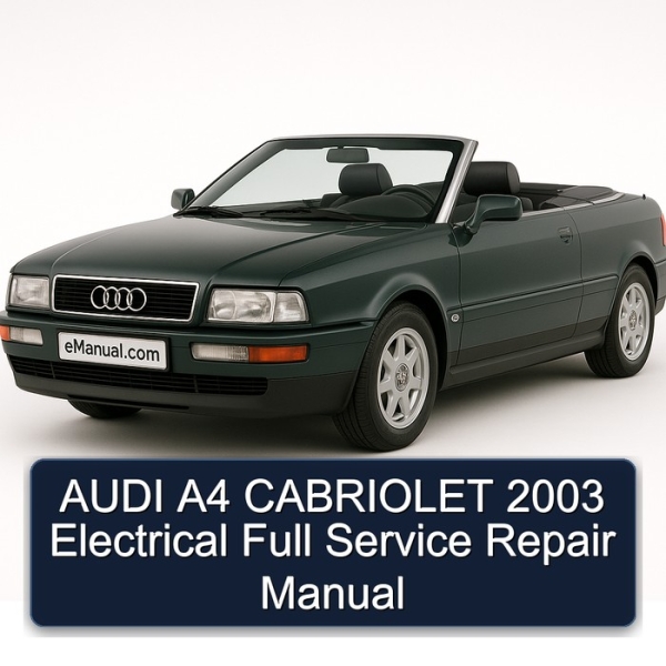 AUDI A4 CABRIOLET 2003 Electrical Full Service Repair Manual