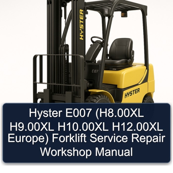 Hyster E007 (H8.00XL H9.00XL H10.00XL H12.00XL Europe) Forklift Service Repair Workshop Manual