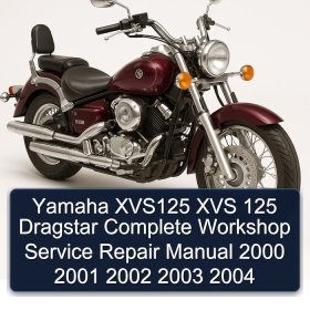 Yamaha XVS125 XVS 125 Dragstar Complete Workshop Service Repair Manual 2000 2001 2002 2003 2004