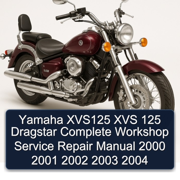 Yamaha XVS125 XVS 125 Dragstar Complete Workshop Service Repair Manual 2000 2001 2002 2003 2004