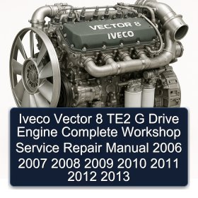 Iveco Vector 8 TE2 G Drive Engine Complete Workshop Service Repair Manual 2006 2007 2008 2009 2010 2011 2012 2013