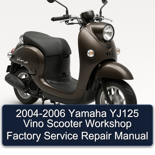 2004-2006 Yamaha YJ125 Vino Scooter Workshop Factory Service Repair Manual