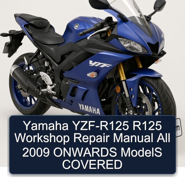 Yamaha YZF-R125 R125 Workshop Repair Manual All 2009 ONWARDS ModelS COVERED