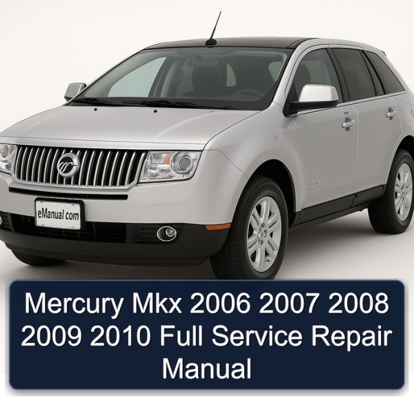 Mercury Mkx 2006 2007 2008 2009 2010 Full Service Repair Manual