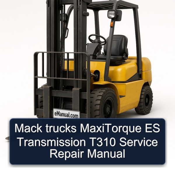 Mack trucks MaxiTorque ES Transmission T310 Service Repair Manual