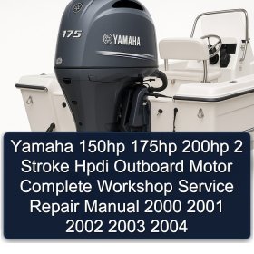 Yamaha 150hp 175hp 200hp 2 Stroke Hpdi Outboard Motor Complete Workshop Service Repair Manual 2000 2001 2002 2003 2004
