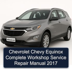 Chevrolet Chevy Equinox Complete Workshop Service Repair Manual 2017