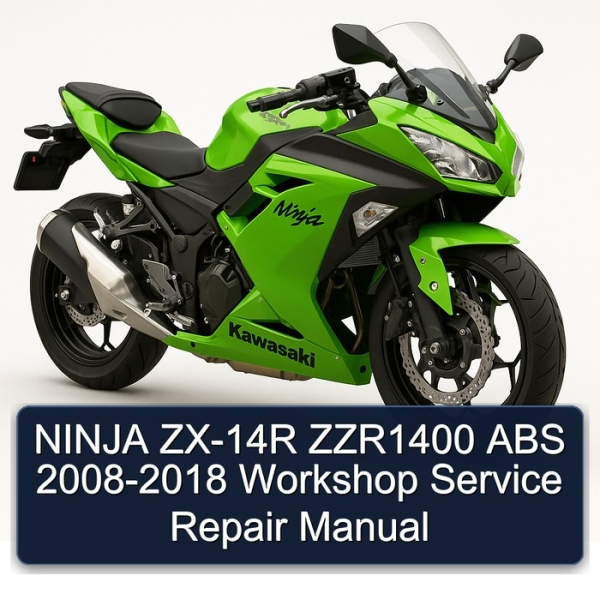NINJA ZX-14R ZZR1400 ABS 2008-2018 Workshop Service Repair Manual