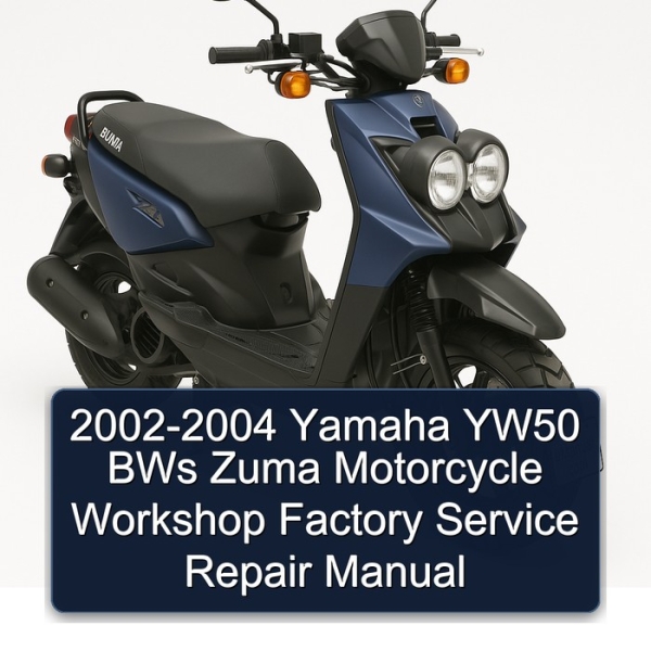 2002-2004 Yamaha YW50 BWs Zuma Motorcycle Workshop Factory Service Repair Manual