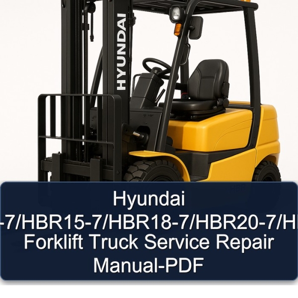 Hyundai HBR14-7/HBR15-7/HBR18-7/HBR20-7/HBR25-7 Forklift Truck Service Repair Manual-PDF