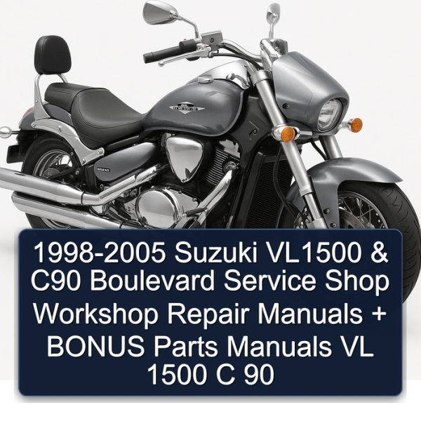 1998-2005 Suzuki VL1500 & C90 Boulevard Service Shop Workshop Repair Manuals + BONUS Parts Manuals VL 1500 C 90
