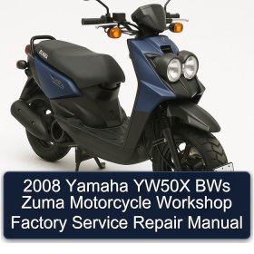 2008 Yamaha YW50X BWs Zuma Motorcycle Workshop Factory Service Repair Manual