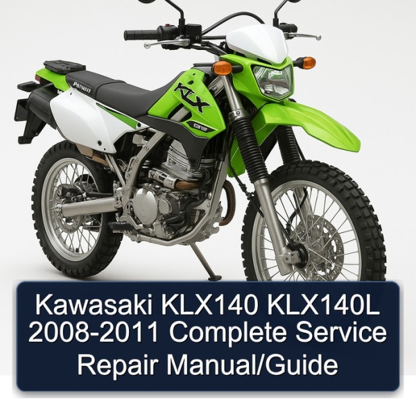 Kawasaki KLX140 KLX140L 2008-2011 Complete Service Repair Manual/Guide