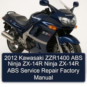 2012 Kawasaki ZZR1400 ABS Ninja ZX-14R Ninja ZX-14R ABS Service Repair Factory Manual