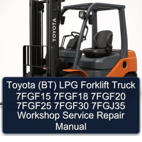 Toyota (BT) LPG Forklift Truck 7FGF15 7FGF18 7FGF20 7FGF25 7FGF30 7FGJ35 Workshop Service Repair Manual