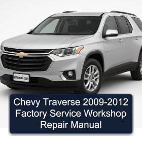 Chevy Traverse 2009-2012 Factory Service Workshop Repair Manual
