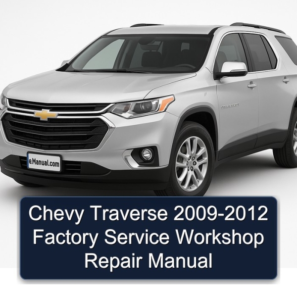 Chevy Traverse 2009-2012 Factory Service Workshop Repair Manual