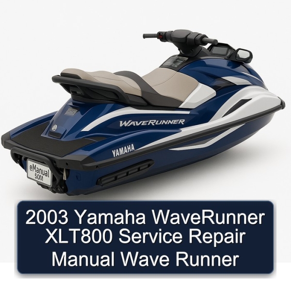 2003 Yamaha WaveRunner XLT800 Service Repair Manual Wave Runner