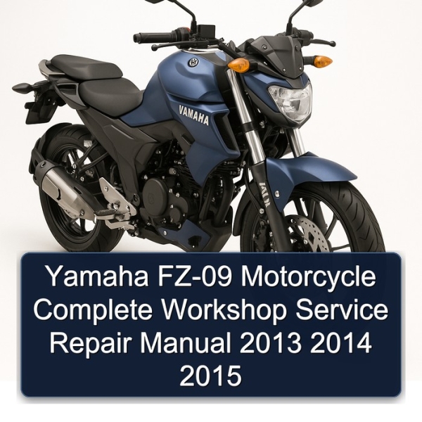 Yamaha FZ-09 Motorcycle Complete Workshop Service Repair Manual 2013 2014 2015