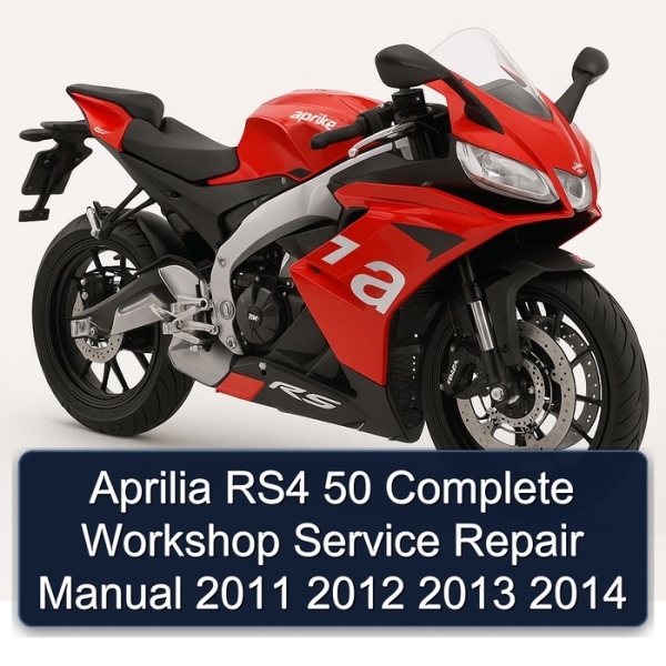 Aprilia RS4 50 Complete Workshop Service Repair Manual 2011 2012 2013 2014