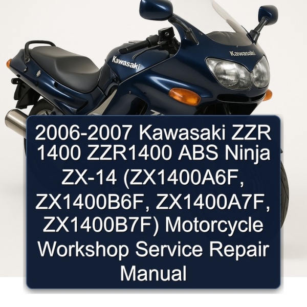 2006-2007 Kawasaki ZZR 1400 ZZR1400 ABS Ninja ZX-14 (ZX1400A6F, ZX1400B6F, ZX1400A7F, ZX1400B7F) Motorcycle Workshop Service Repair Manual