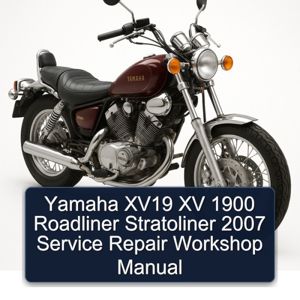 Yamaha XV19 XV 1900 Roadliner Stratoliner 2007 Service Repair Workshop Manual