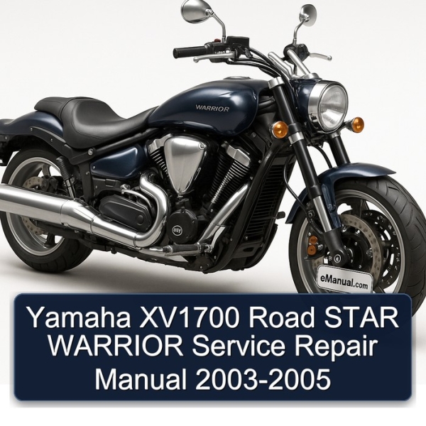 Yamaha XV1700 Road STAR WARRIOR Service Repair Manual 2003-2005